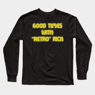 Good Times with Retro Rich Long Sleeve T-Shirt